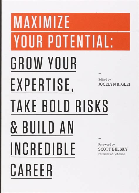 Maximize Your Potential: Grow Your Expertise,  Take Bold Risks and  Build An Incredible Career ( The 99 U Book Series 2)