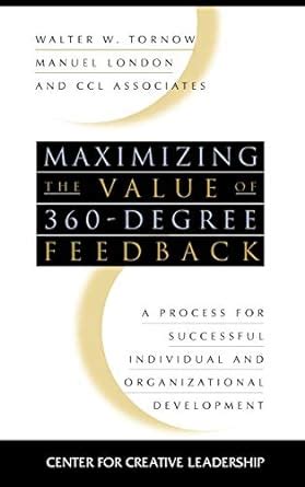 Read Online Maximizing The Value Of 360 Degree Feedback A Process For Successful Individual And Organizational Development 
