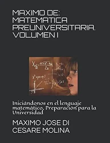 Maximo De Matematica Preuniversitaria Volumen I I