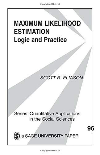 Read Online Maximum Likelihood Estimation Logic And Practice Quantitative Applications In The Social Sciences 