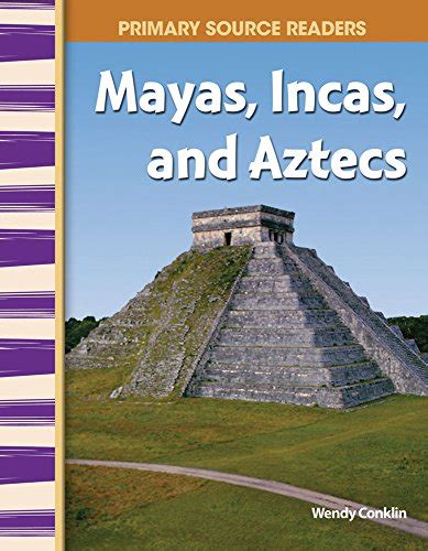 Read Mayas Incas And Aztecs Primary Source Readers 