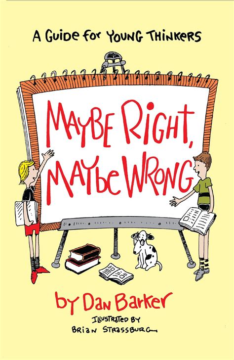 Maybe Right Maybe Wrong A Guide For Young Thinkers