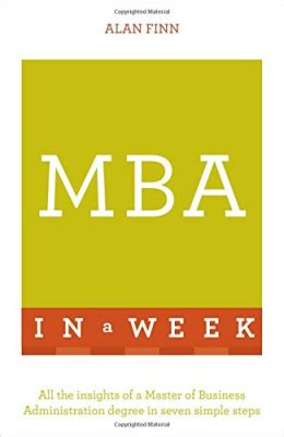 Full Download Mba In A Week All The Insights Of A Master Of Business Administration Degree In Seven Simple Steps 