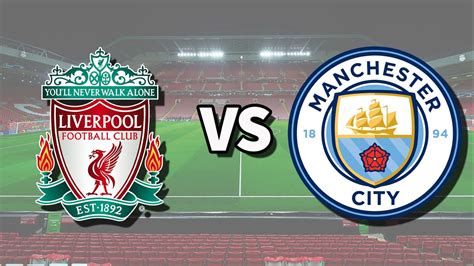 mc vs liv | Nhn nh bng Man City vs Liverpool