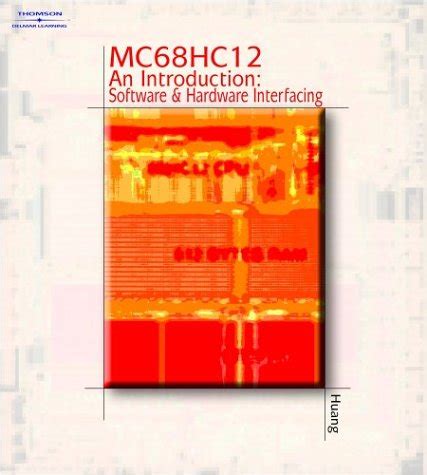 Download Mc68Hc12 An Introduction Software And Hardware Interfacing By Huang Han Way 2002 Hardcover 