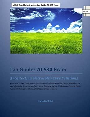 Read Mcsa Cloud Infrastructure Lab Guide 70 534 Exam Architecting Microsoft Azure Solutions 