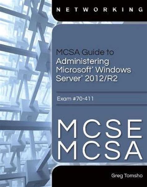 Read Online Mcsa Guide To Administering Microsoft Windows Server 2012 R2 Exam 70 411 