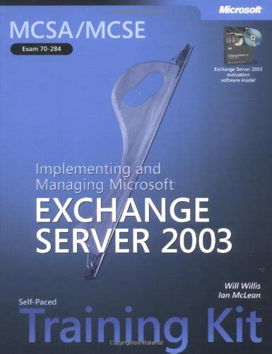 Read Mcsa Mcse Self Paced Training Kit Exam 70 284 Implementing And Managing Microsoft Exchange Server 2003 Pro Certification 