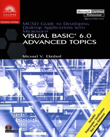 Mcsd Developing Desktop Applications With Visual Basic 6 Study Guide Exam 70 176 Gkn Certification
