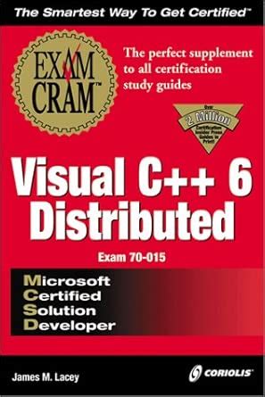 Mcsd Visual C 6 Distributed Exam Cram Exam Cram Coriolis Books
