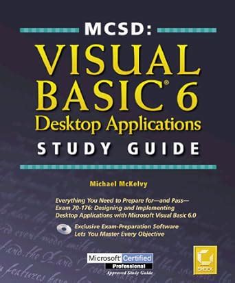 Read Online Mcsd Developing Desktop Applications With Visual Basic 6 Study Guide Exam 70 176 Gkn Certification 