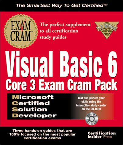 Read Online Mcsd Visual Basic 6 Core 3 Cram Pack Exam Cram 