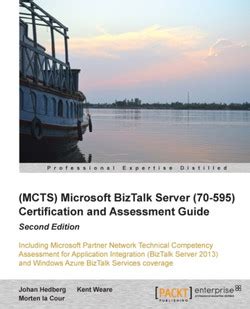 Download Mcts Microsoft Biztalk Server 70 595 Certification And Assessment Guide Second Edition 