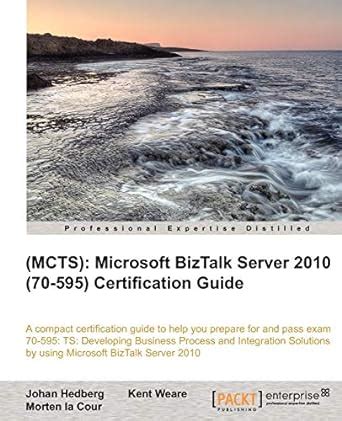 Download Mcts Microsoft Biztalk Server 70 595 Certification And Assessment Guide Second Edition 