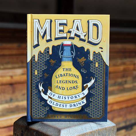 mead the libations legends and lore of history s o
