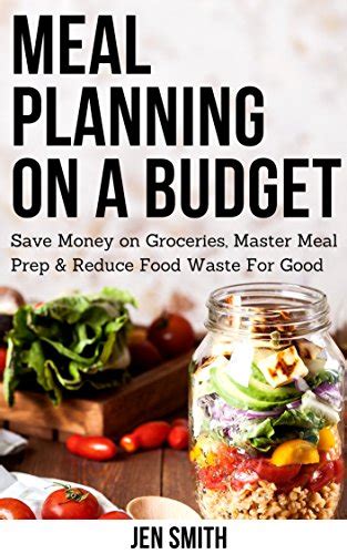 Download Meal Planning On A Budget Save Money On Groceries Master Meal Prep Reduce Food Waste To Reach Financial Freedom 