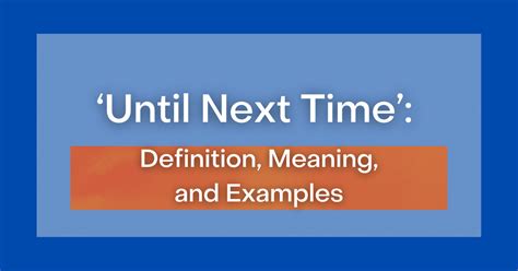 meaning - What does "Until the next time" mean? - English Language