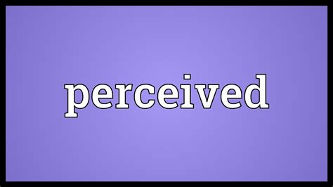 Meaning Of Perceived