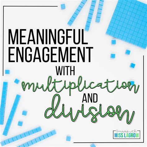 Meaningful Engagement With Multiplication And Division Teaching Division And Multiplication - Teaching Division And Multiplication