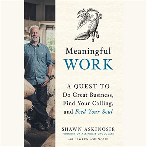 Download Meaningful Work A Quest To Do Great Business Find Your Calling And Feed Your Soul 