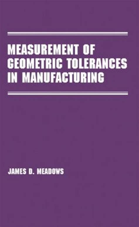 Read Measurement Of Geometric Tolerances In Manufacturing Manufacturing Engineering And Materials Processing 