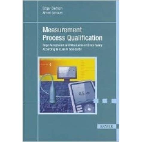 Download Measurement Process Qualification Gage Acceptance And Measurment Uncertainty According To Current Standards 