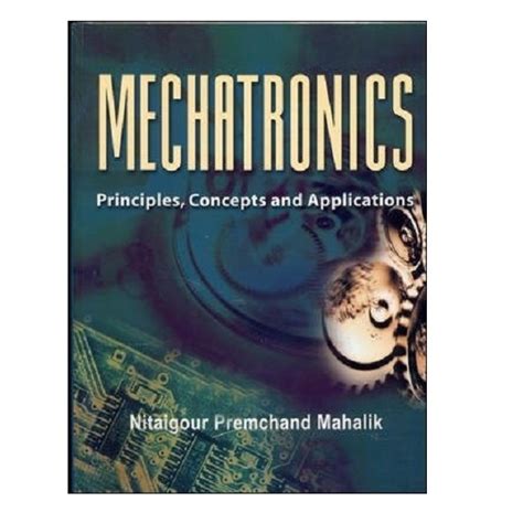 Mechatronics Principles Concepts And Applications 1st Edition