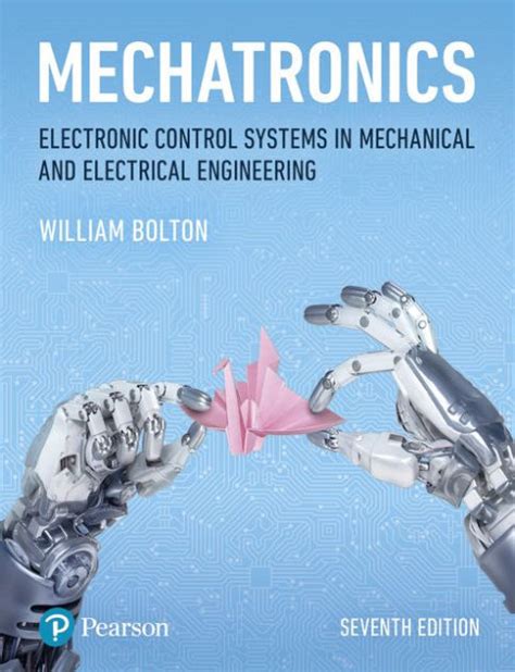 Download Mechatronics Electronic Control Systems In Mechanical And Electrical Engineering By Bolton W 5Th Fifth Edition 2011 