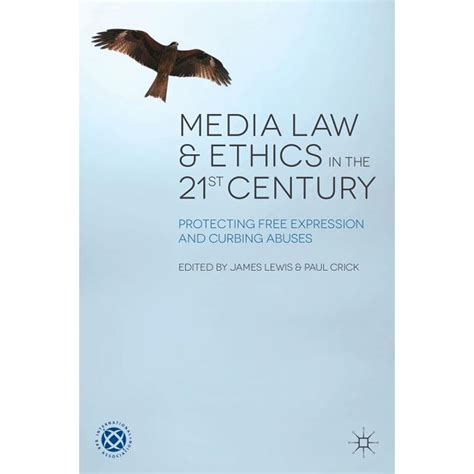 Full Download Media Law And Ethics In The 21St Century Protecting Free Expression And Curbing Abuses 