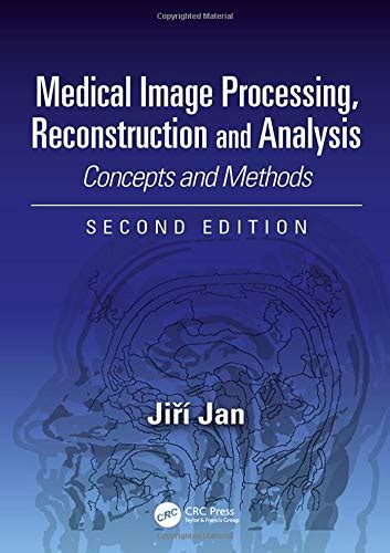 Medical Image Processing Reconstruction And Restoration Concepts And Methods Signal Processing And Communications