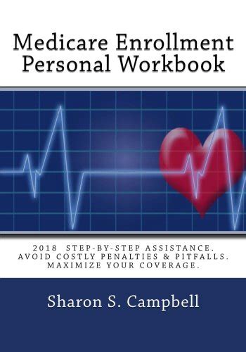 Read Online Medicare Enrollment Personal Workbook 2018 Step By Step Assistance Avoid Costly Penalties Pitfalls Maximize Your Coverage 