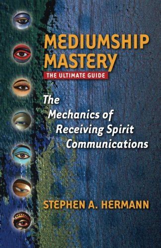 mediumship mastery the mechanics of receiving spi
