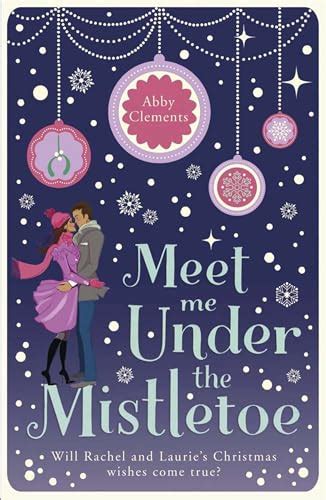Download Meet Me Under The Mistletoe Abby Clements 