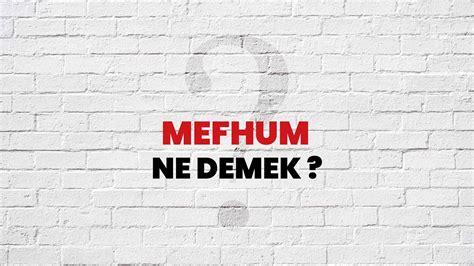 Mefhum Ne Demek