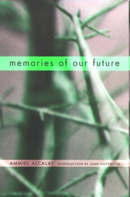 Memories Of Our Future Selected Essays 1982 1999 S