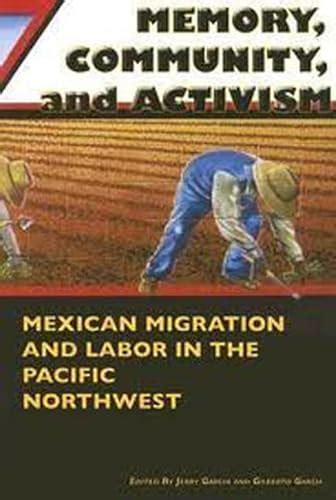 Download Memory Community And Activism Mexican Migration And Labor In The Pacific Northwest 