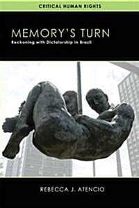 Memorya S Turn Reckoning With Dictatorship In Brazil Critical Human Rights