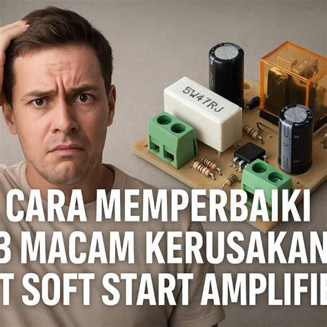 memperbaiki kerusakan amplifier