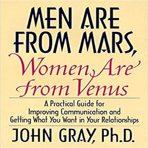 Read Online Men Are From Mars Women Are From Venus A Practical Guide For Improving Communication And Getting What You Want In Your Relationships How To Get What You Want In Your Relationships 