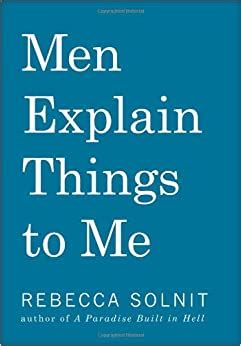 Read Online Men Explain Things To Me Rebecca Solnit 