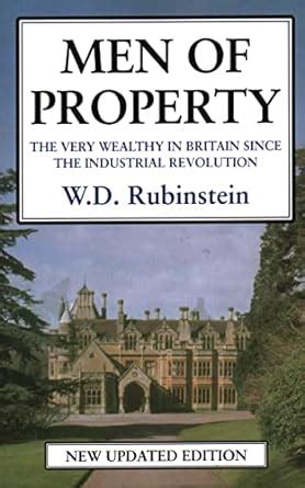 Full Download Men Of Property The Very Wealthy In Britain Since The Industrial Revolution 