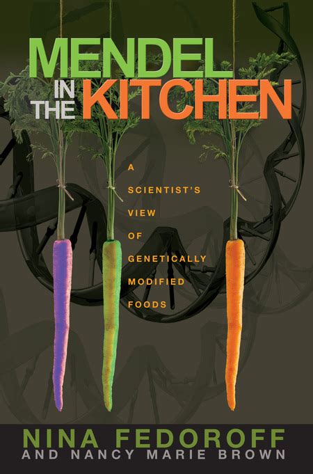 Read Online Mendel In The Kitchen A Scientists View Of Genetically Modified Foods Nina Fedoroff 