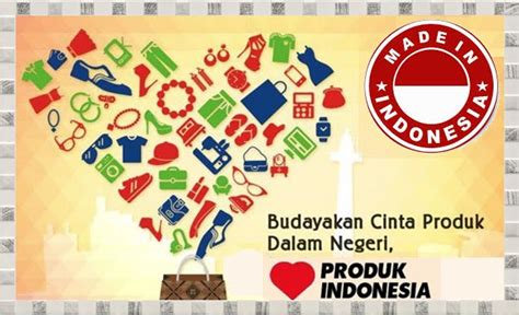 mengapa kita harus cinta produk indonesia