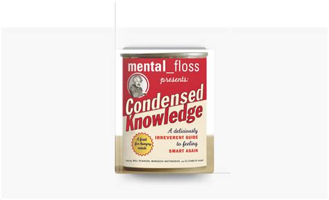 Mental Floss Presents Condensed Knowledge A Deliciously Irreverent Guide To Feeling Smart Again Will Pearson