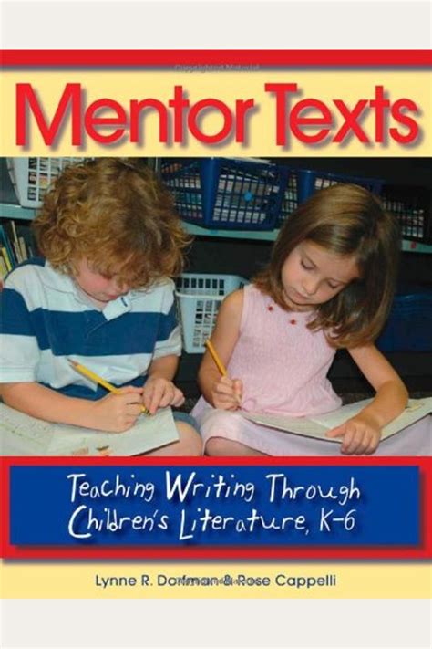 Download Mentor Texts Teaching Writing Through Childrens Literature K 6 Lynne R Dorfman 