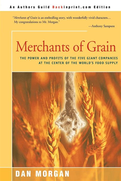 Read Merchants Of Grain The Power And Profits Of The Five Giant Companies At The Center Of The Worlds Food Supply 