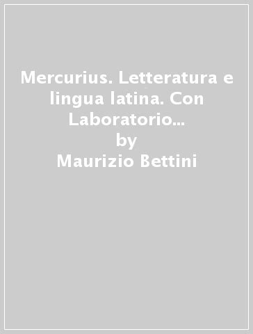 Read Online Mercurius Letteratura E Lingua Latina Con Laboratorio Di Traduzione Adozione Tipo B Per Le Scuole Superiori Con Ebook Con Espansione Online 1 