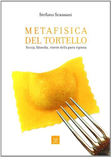 Download Metafisica Del Tortello Storia Filosofia Ricette Della Pasta Ripiena 