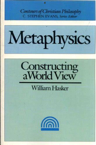 Metaphysics Constructing A World View Contours Of Christian Philosophy