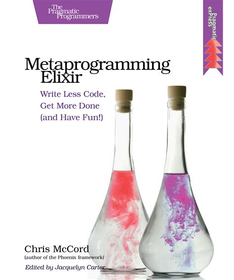 Read Online Metaprogramming Elixir Write Less Code Get More Done And Have Fun 